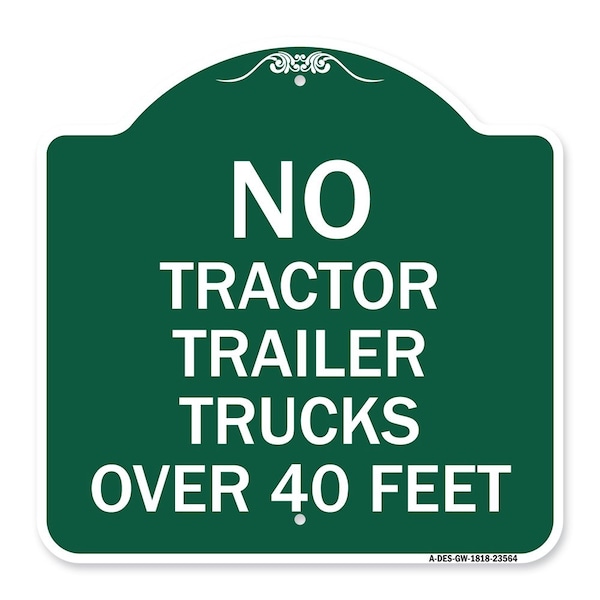 No Tractor Trailer Trucks Over 40 Feet, Green & White Aluminum Sign, 18" H, GW-1818-23564